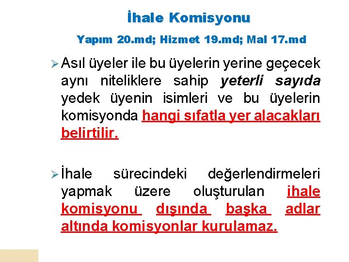 İhale Komisyonu Yapım 20. md; Hizmet 19. md; Mal 17. md Ø Asıl üyeler