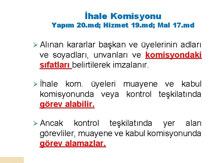 İhale Komisyonu Yapım 20. md; Hizmet 19. md; Mal 17. md Ø Alınan kararlar