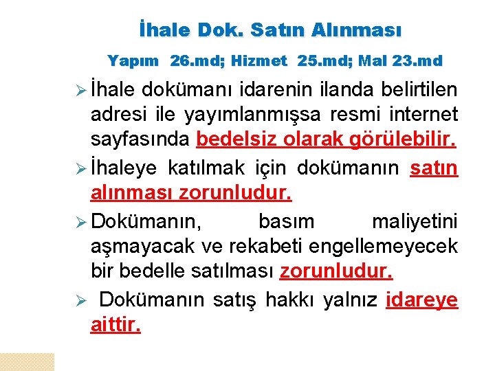 İhale Dok. Satın Alınması Yapım 26. md; Hizmet 25. md; Mal 23. md Ø