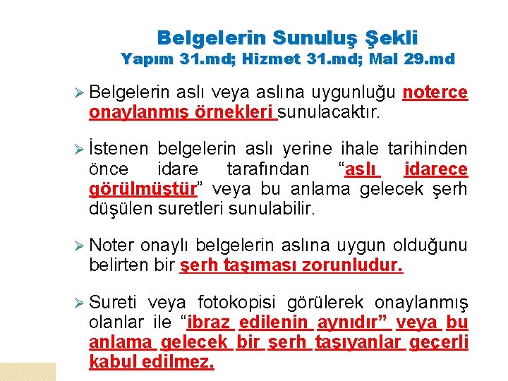 Belgelerin Sunuluş Şekli Yapım 31. md; Hizmet 31. md; Mal 29. md Ø Belgelerin