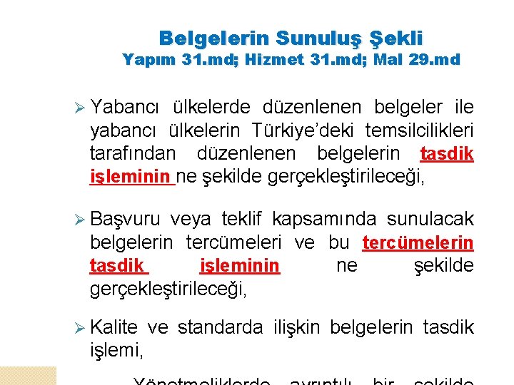 Belgelerin Sunuluş Şekli Yapım 31. md; Hizmet 31. md; Mal 29. md Ø Yabancı