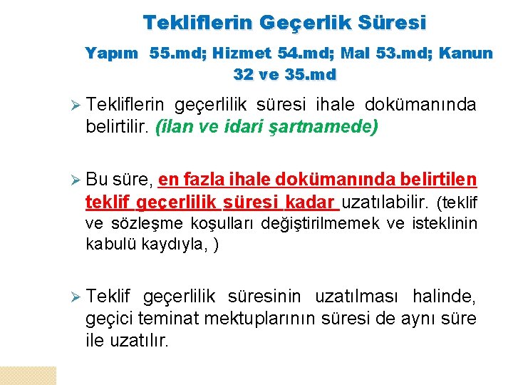 Tekliflerin Geçerlik Süresi Yapım 55. md; Hizmet 54. md; Mal 53. md; Kanun 32