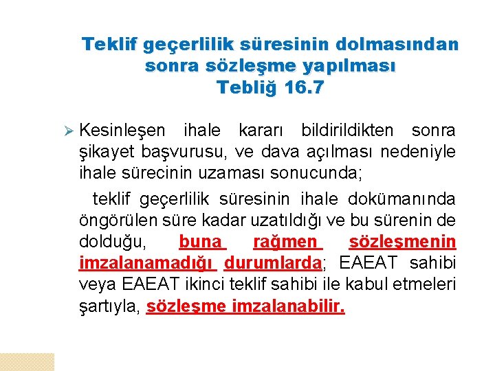 Teklif geçerlilik süresinin dolmasından sonra sözleşme yapılması Tebliğ 16. 7 Ø Kesinleşen ihale kararı
