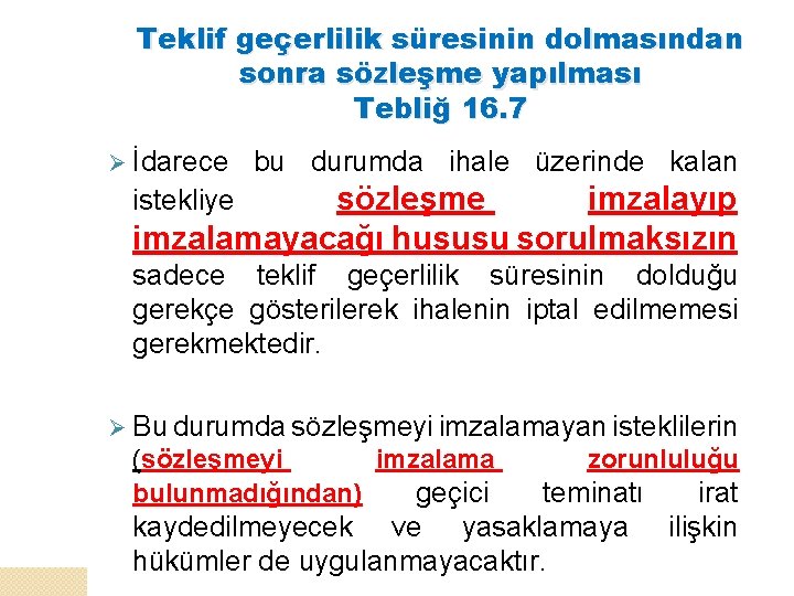 Teklif geçerlilik süresinin dolmasından sonra sözleşme yapılması Tebliğ 16. 7 Ø İdarece bu durumda