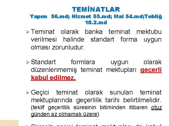 TEMİNATLAR Yapım 56. md; Hizmet 55. md; Mal 54. md; Tebliğ 18. 2. md