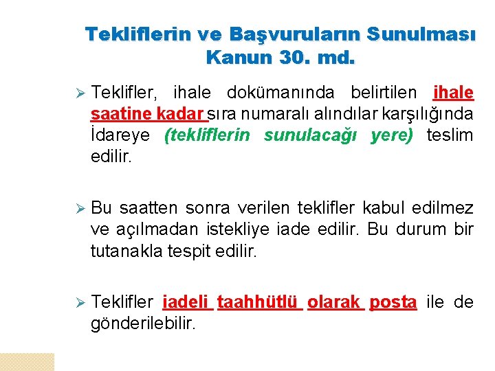 Tekliflerin ve Başvuruların Sunulması Kanun 30. md. Ø Teklifler, ihale dokümanında belirtilen ihale saatine