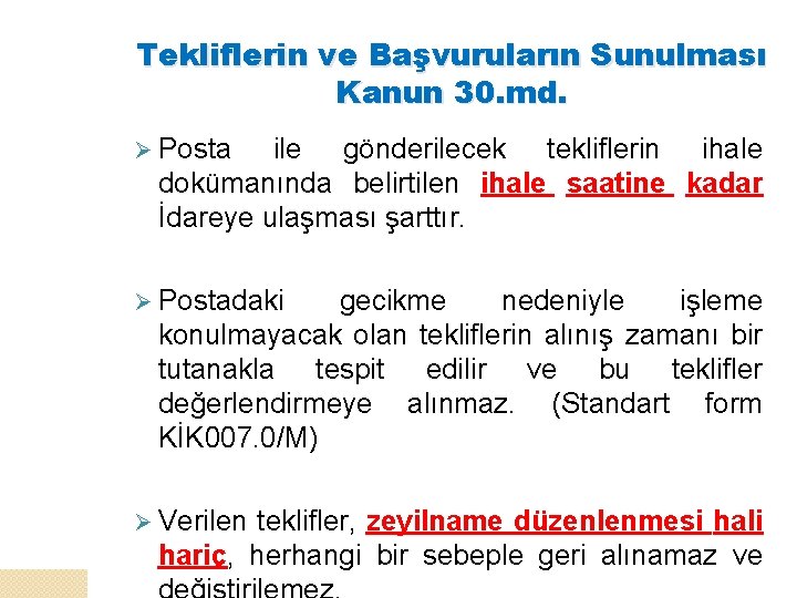 Tekliflerin ve Başvuruların Sunulması Kanun 30. md. Ø Posta ile gönderilecek tekliflerin ihale dokümanında