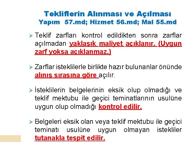 Tekliflerin Alınması ve Açılması Yapım 57. md; Hizmet 56. md; Mal 55. md Ø