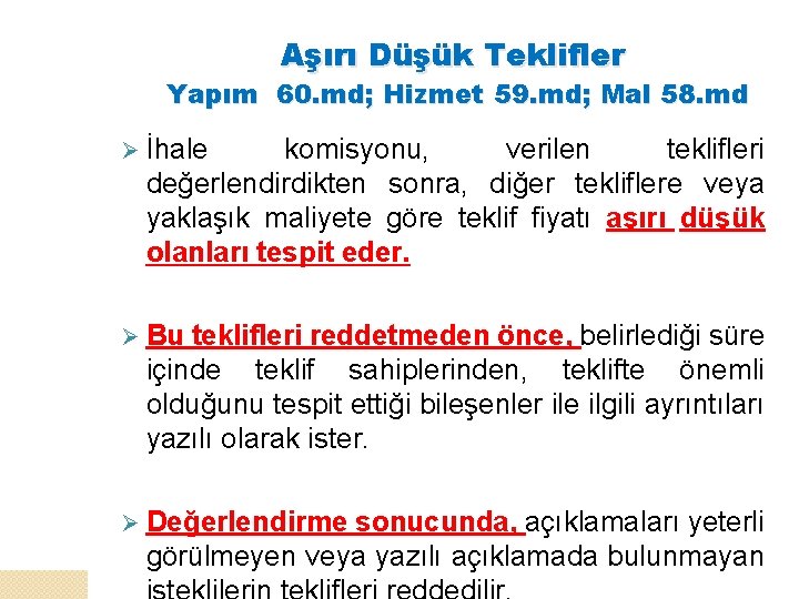 Aşırı Düşük Teklifler Yapım 60. md; Hizmet 59. md; Mal 58. md Ø İhale