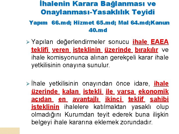 İhalenin Karara Bağlanması ve Onaylanması-Yasaklılık Teyidi Yapım 66. md; Hizmet 65. md; Mal 64.