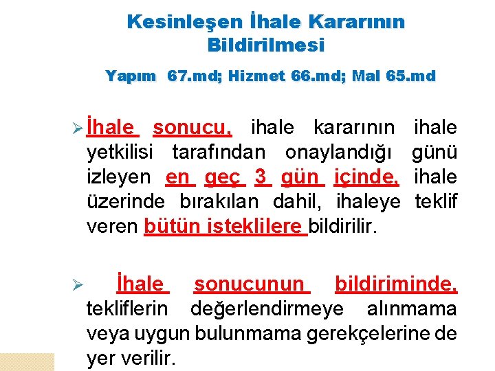 Kesinleşen İhale Kararının Bildirilmesi Yapım 67. md; Hizmet 66. md; Mal 65. md Ø