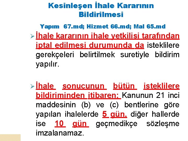 Kesinleşen İhale Kararının Bildirilmesi Yapım 67. md; Hizmet 66. md; Mal 65. md Ø