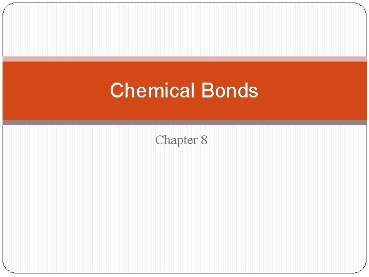 Chemical Bonds Chapter 8 