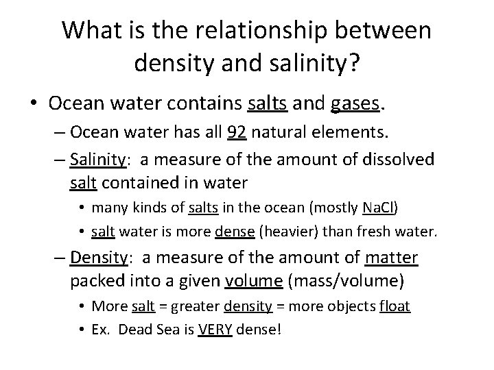 What is the relationship between density and salinity? • Ocean water contains salts and