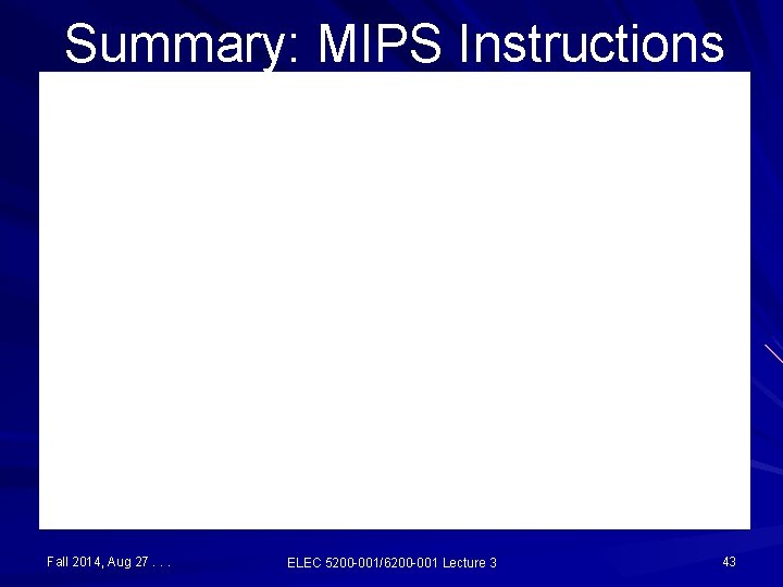 Summary: MIPS Instructions Fall 2014, Aug 27. . . ELEC 5200 -001/6200 -001 Lecture Summary: MIPS Instructions Fall 2014, Aug 27. . . ELEC 5200 -001/6200 -001 Lecture