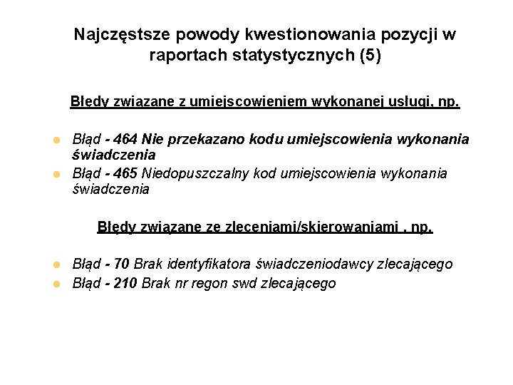 Najczęstsze powody kwestionowania pozycji w raportach statystycznych (5) Błędy związane z umiejscowieniem wykonanej usługi,