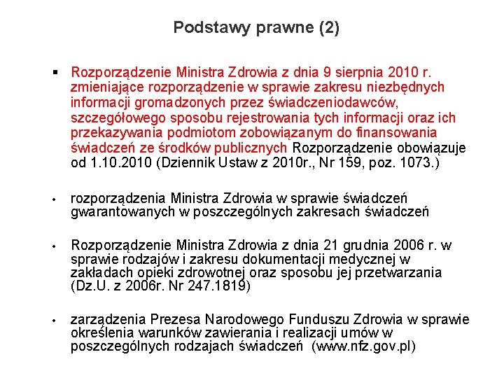 Podstawy prawne (2) § Rozporządzenie Ministra Zdrowia z dnia 9 sierpnia 2010 r. zmieniające