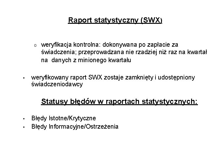 Raport statystyczny (SWX) o • weryfikacja kontrolna: dokonywana po zapłacie za świadczenia; przeprowadzana nie