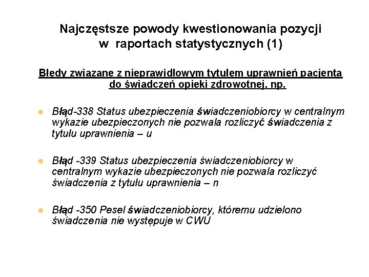 Najczęstsze powody kwestionowania pozycji w raportach statystycznych (1) Błędy związane z nieprawidłowym tytułem uprawnień