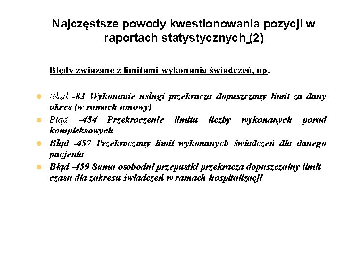 Najczęstsze powody kwestionowania pozycji w raportach statystycznych (2) Błędy związane z limitami wykonania świadczeń,