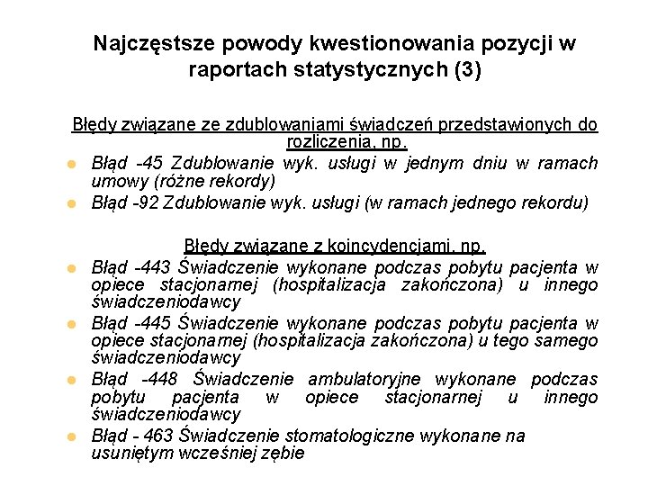 Najczęstsze powody kwestionowania pozycji w raportach statystycznych (3) Błędy związane ze zdublowaniami świadczeń przedstawionych