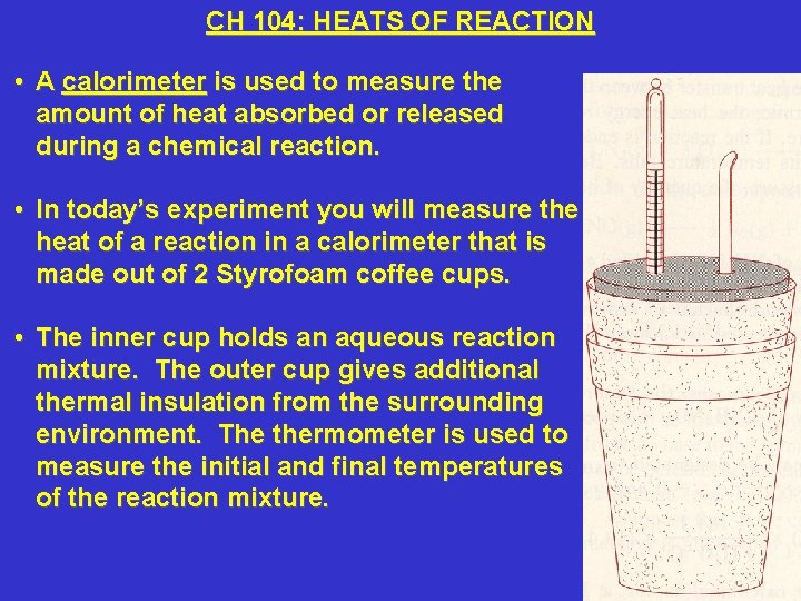 CH 104: HEATS OF REACTION • A calorimeter is used to measure the amount