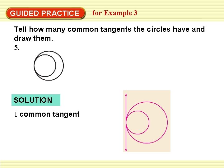 GUIDED PRACTICE for Example 3 Tell how many common tangents the circles have and