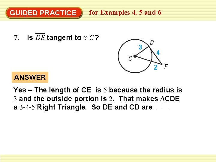 GUIDED PRACTICE 7. Is DE tangent to for Examples 4, 5 and 6 C?