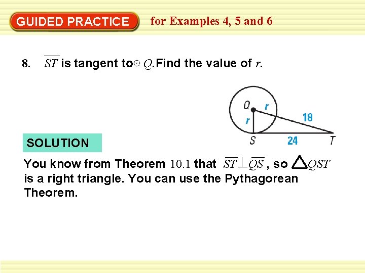 GUIDED PRACTICE 8. for Examples 4, 5 and 6 ST is tangent to Q.