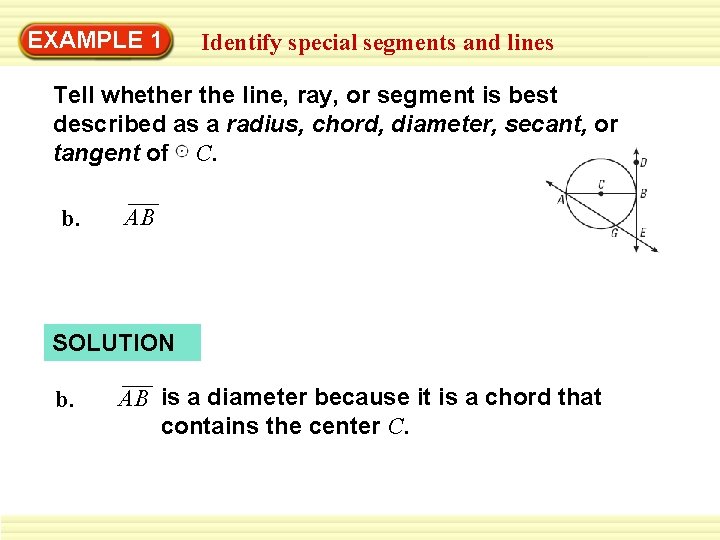EXAMPLE 1 Identify special segments and lines Tell whether the line, ray, or segment