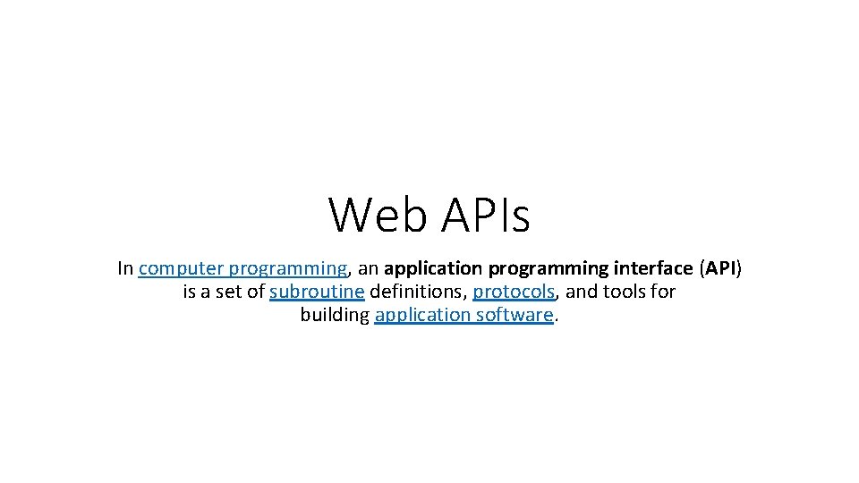 Web APIs In computer programming, an application programming interface (API) is a set of