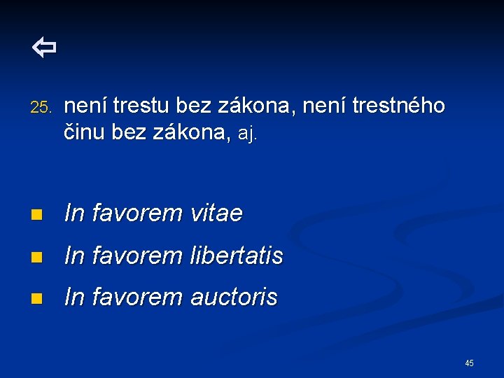  25. není trestu bez zákona, není trestného činu bez zákona, aj. n In