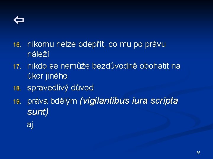  18. nikomu nelze odepřít, co mu po právu náleží nikdo se nemůže bezdůvodně