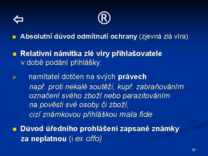  ® n Absolutní důvod odmítnutí ochrany (zjevná zlá víra) n Relativní námitka zlé