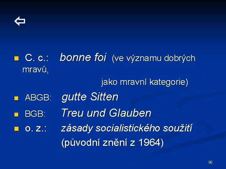  n C. c. : bonne foi (ve významu dobrých mravů, jako mravní kategorie)