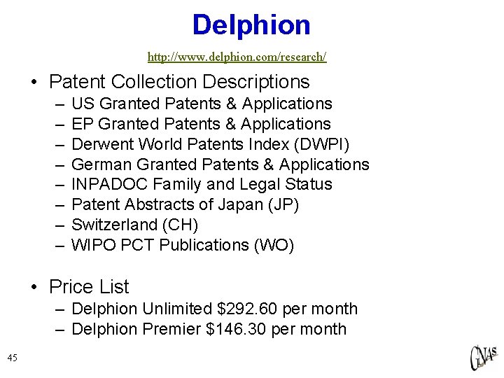 Delphion http: //www. delphion. com/research/ • Patent Collection Descriptions – – – – US