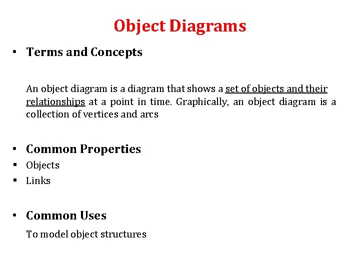 Object Diagrams • Terms and Concepts An object diagram is a diagram that shows