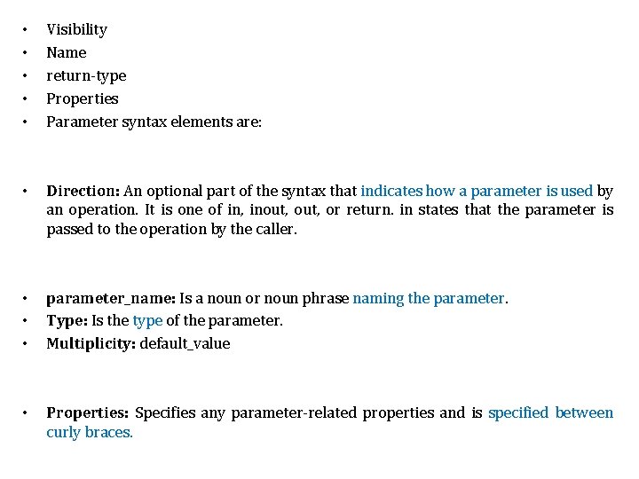  • • • Visibility Name return-type Properties Parameter syntax elements are: • Direction: