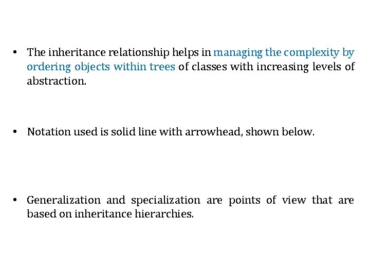  • The inheritance relationship helps in managing the complexity by ordering objects within