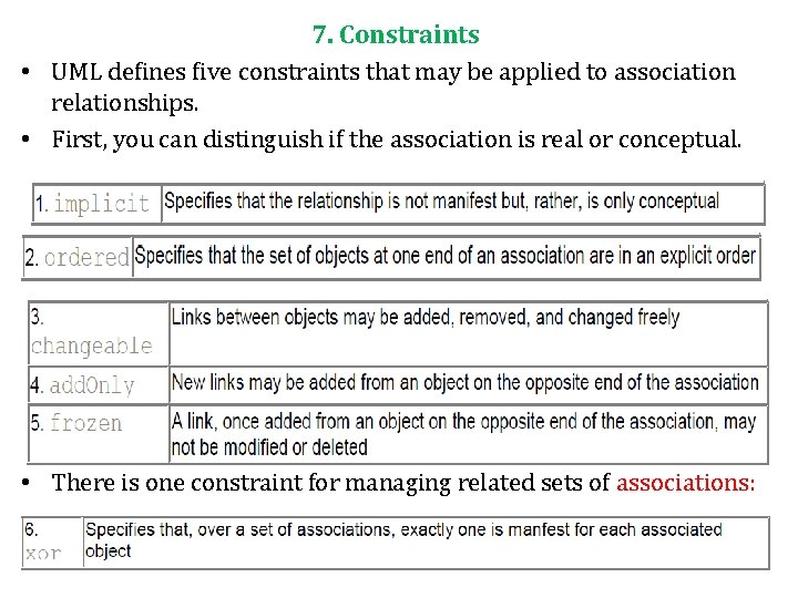 7. Constraints • UML defines five constraints that may be applied to association relationships.