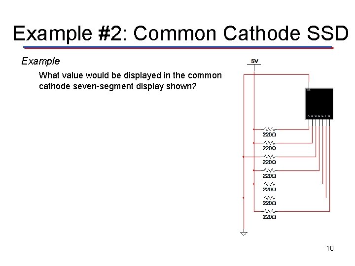 Example #2: Common Cathode SSD Example What value would be displayed in the common