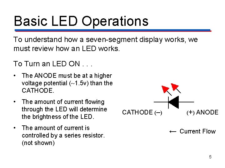 Basic LED Operations To understand how a seven-segment display works, we must review how