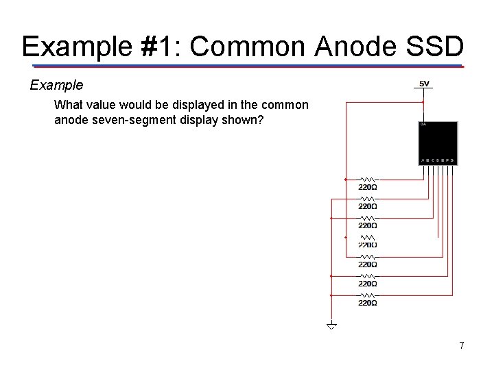 Example #1: Common Anode SSD Example What value would be displayed in the common