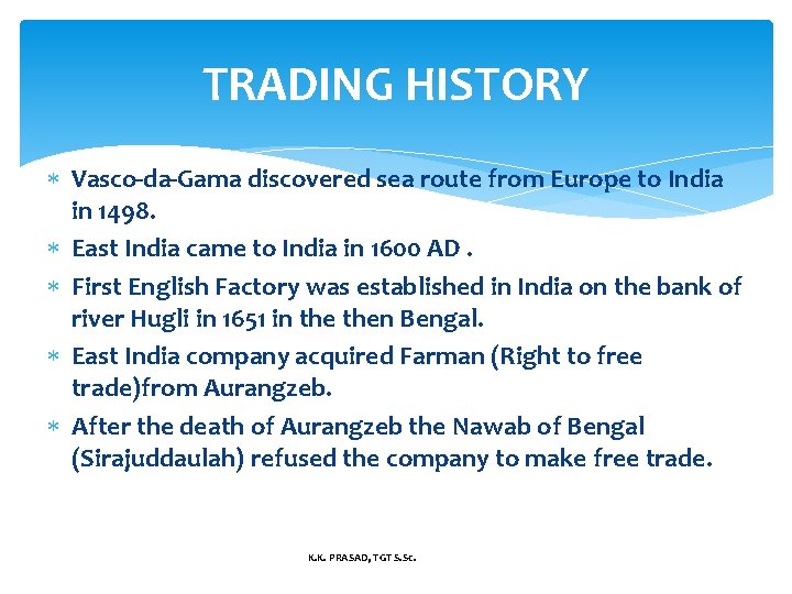 TRADING HISTORY Vasco-da-Gama discovered sea route from Europe to India in 1498. East India