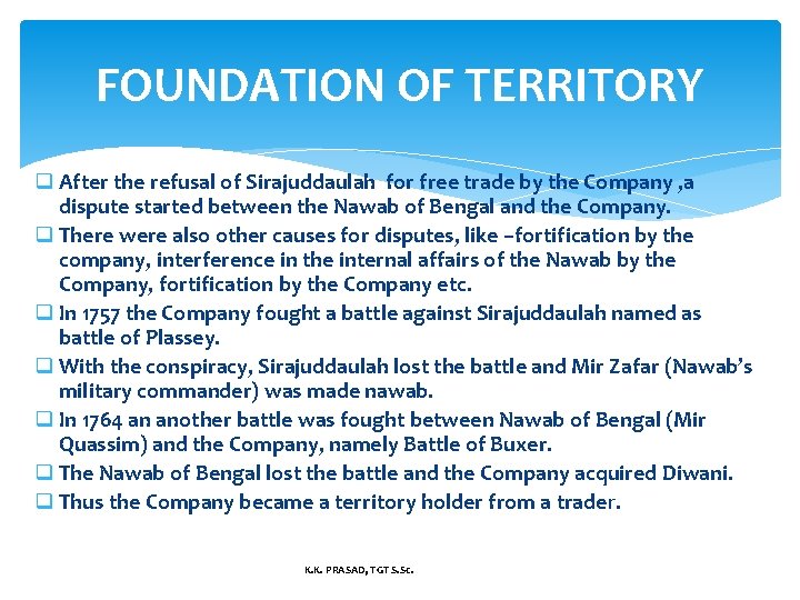 FOUNDATION OF TERRITORY q After the refusal of Sirajuddaulah for free trade by the