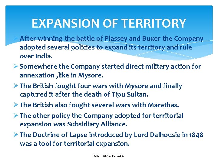 EXPANSION OF TERRITORY Ø After winning the battle of Plassey and Buxer the Company