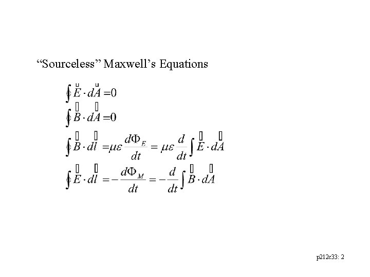 “Sourceless” Maxwell’s Equations p 212 c 33: 2 
