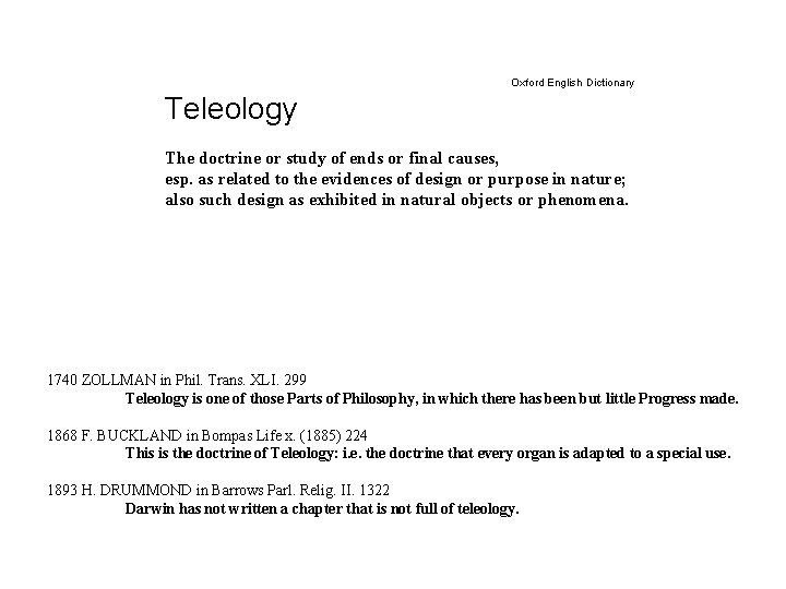 Oxford English Dictionary Teleology The doctrine or study of ends or final causes, esp.
