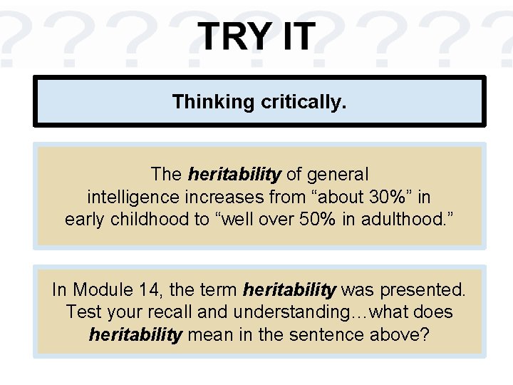 Thinking critically. The heritability of general intelligence increases from “about 30%” in early childhood