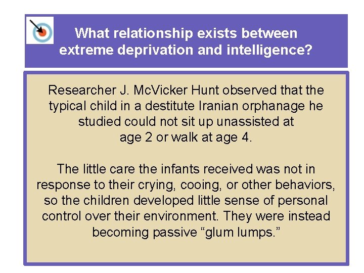 What relationship exists between extreme deprivation and intelligence? Researcher J. Mc. Vicker Hunt observed